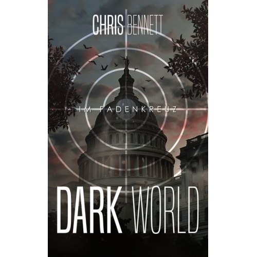 Chris Bennett - Dark World – Im Fadenkreuz
