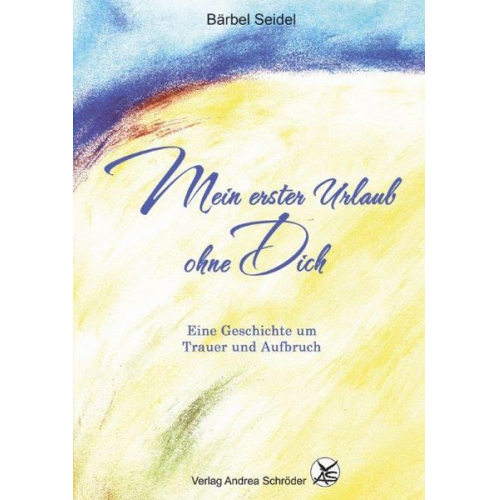 Seidel Bärbel - Mein erster Urlaub ohne Dich