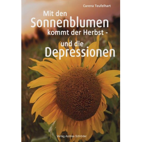 Carena Teufelhart - Mit den Sonnenblumen kommt der Herbst - und die Depressionen