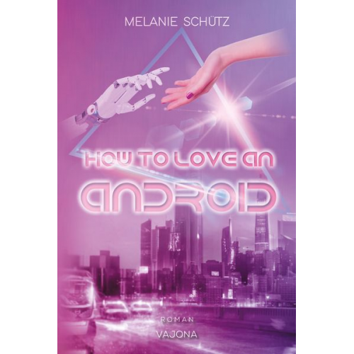 Melanie Schütz - How To Love An Android