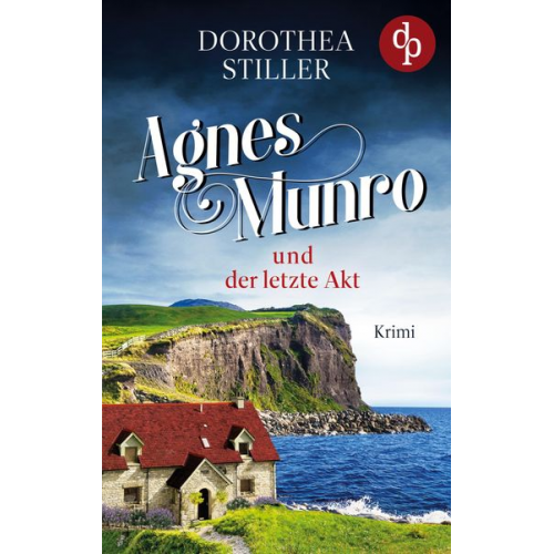 Dorothea Stiller - Agnes Munro und der letzte Akt