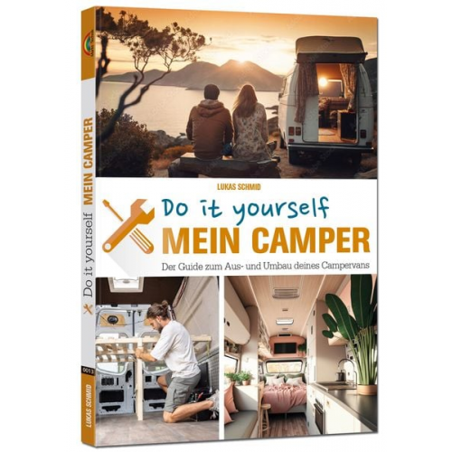 Lukas Schmid - Mein Camper – Der Guide zum Selbstausbau -