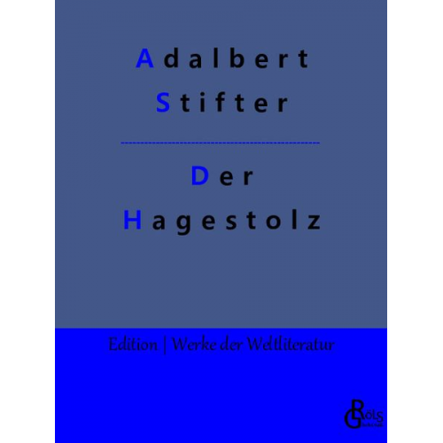 Adalbert Stifter - Der Hagestolz