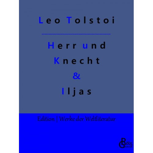 Leo N. Tolstoi - Herr und Knecht & Iljas