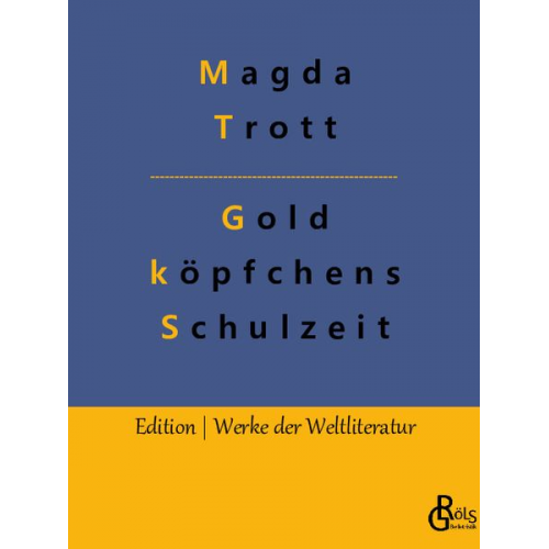 Magda Trott - Goldköpfchens Schulzeit