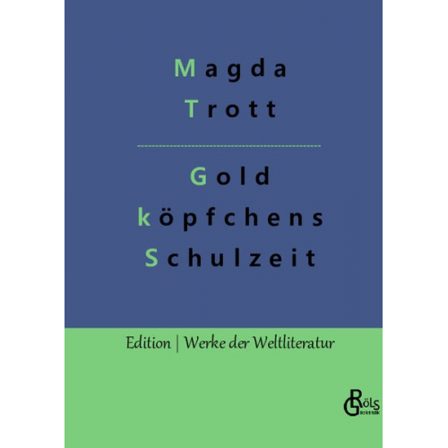 Magda Trott - Goldköpfchens Schulzeit