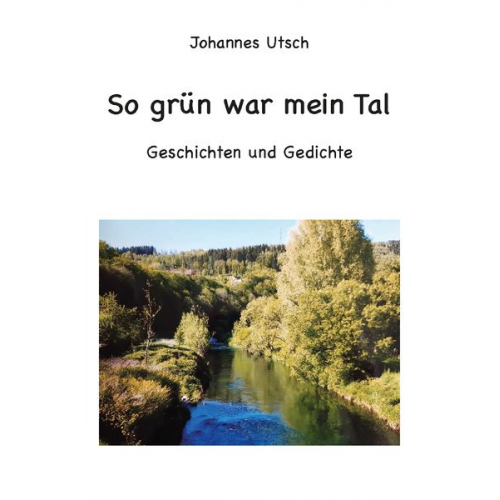 Johannes Utsch - So grün war mein Tal