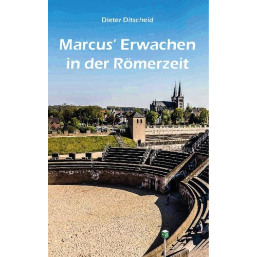 Dieter Ditscheid - Marcus' Erwachen in der Römerzeit