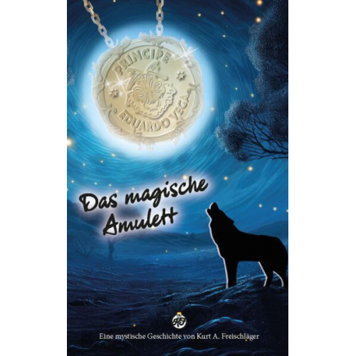 Kurt A. Freischläger - Das magische Amulett