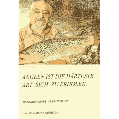 Manfred Ströhlein - Angeln ist die härteste Art, sich zu erholen