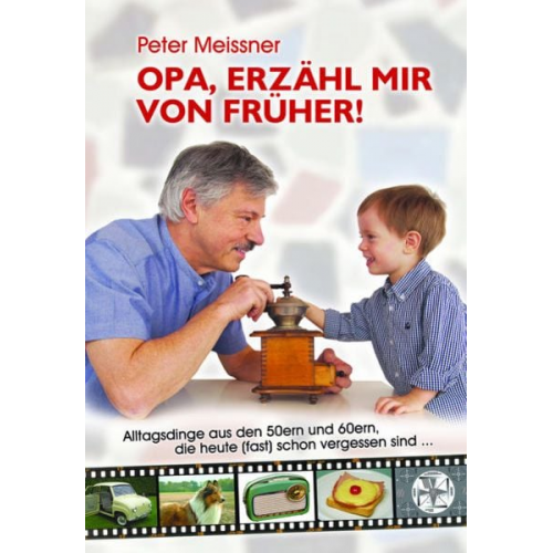 Peter Meissner - Opa, erzähl mir von früher!