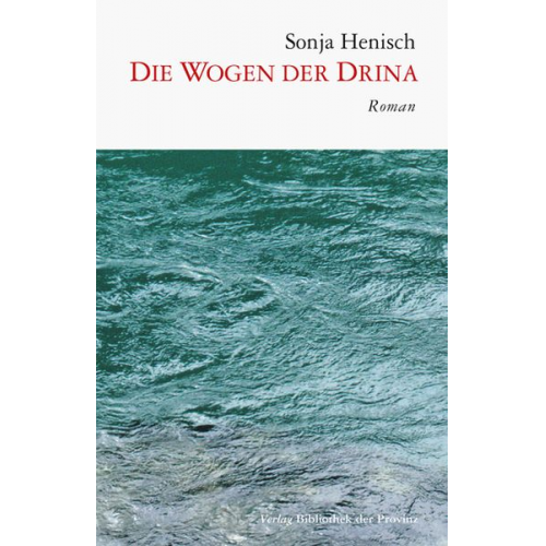 Sonja Henisch - Die Wogen der Drina