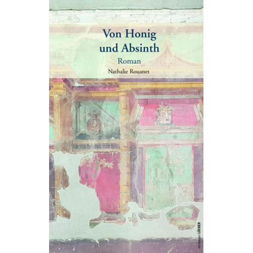 Nathalie Rouanet - Von Honig und Absinth