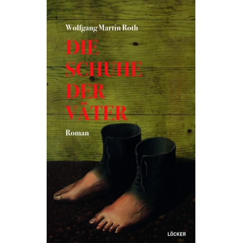 Wolfgang Martin Roth - Die Schuhe der Väter
