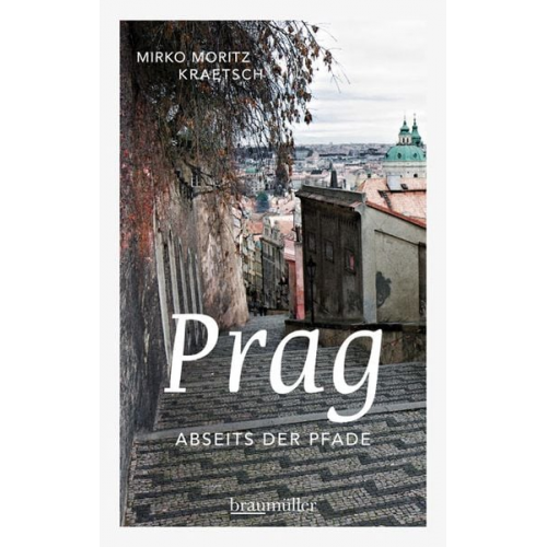 Mirko Moritz Kraetsch - Prag abseits der Pfade