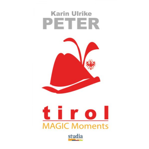 Karin Ulrike Peter - Tirol Magic Moments