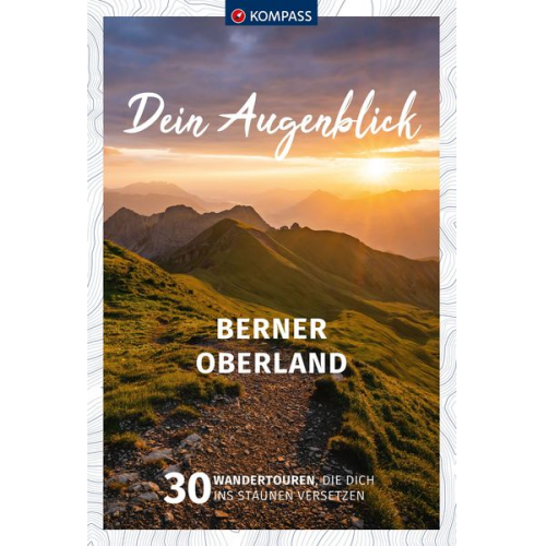 Wolfgang Heitzmann - KOMPASS Dein Augenblick Berner Oberland