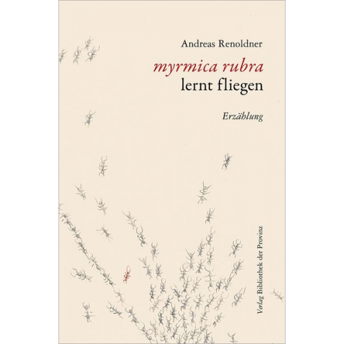Andreas Renoldner - Myrmica rubra lernt fliegen