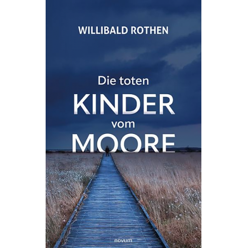 Willibald Rothen - Die toten Kinder vom Moore