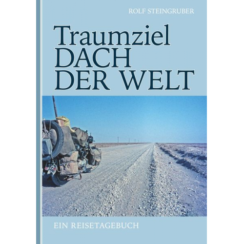 Rolf Steingruber - Traumziel: Dach der Welt