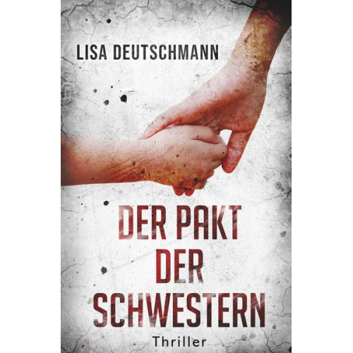 Lisa Deutschmann - Der Pakt der Schwestern