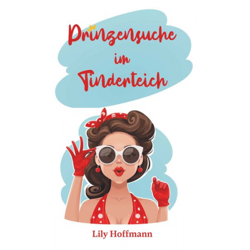 Lily Hoffmann - Prinzensuche im Tinderteich