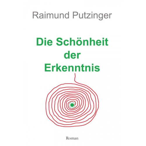 Raimund Putzinger - Die Schönheit der Erkenntnis