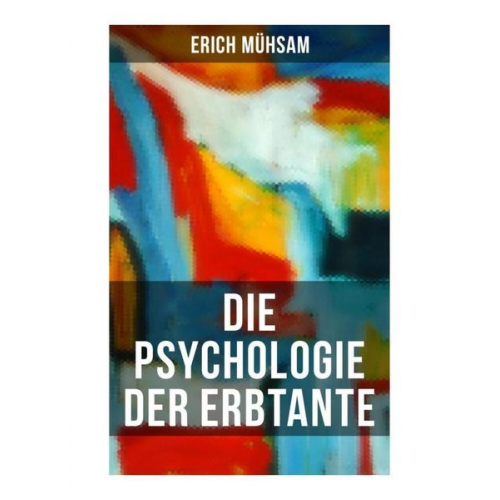 Erich Mühsam - Die Psychologie der Erbtante