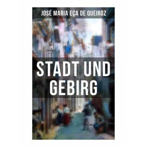 José Maria Eça de Queiroz - Stadt und Gebirg