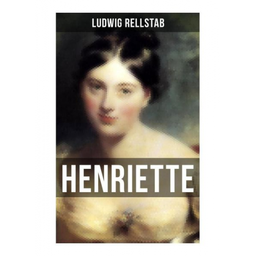 Ludwig Rellstab - Henriette