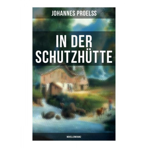 Johannes Proelss - In der Schutzhütte (Novellenkranz)