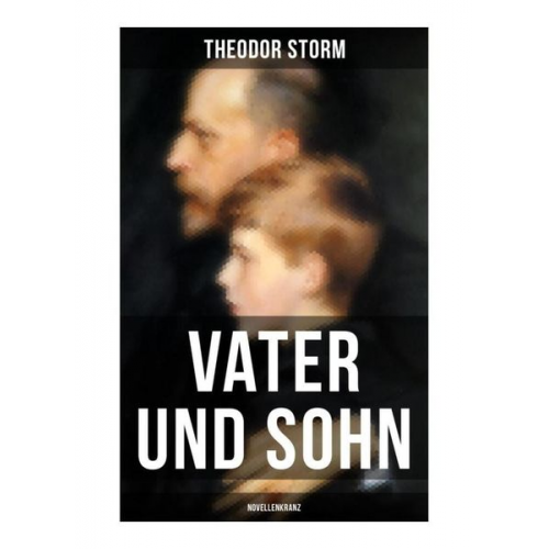 Theodor Storm - Vater und Sohn (Novellenkranz)