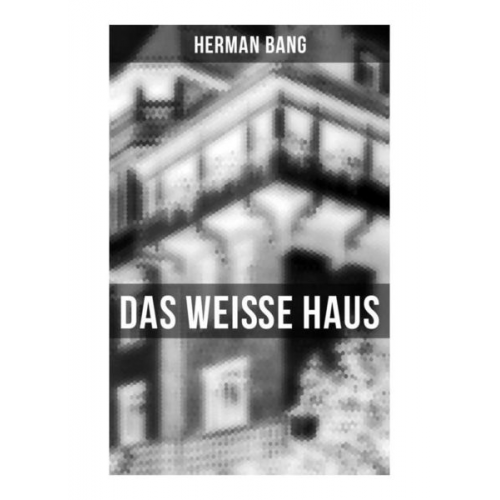 Herman Bang - Das weiße Haus