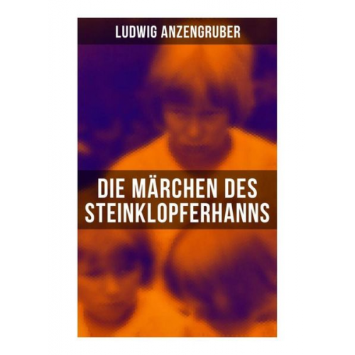 Ludwig Anzengruber - Die Märchen des Steinklopferhanns