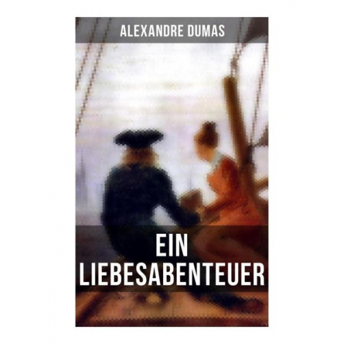 Alexandre Dumas - Alexandre Dumas: Ein Liebesabenteuer