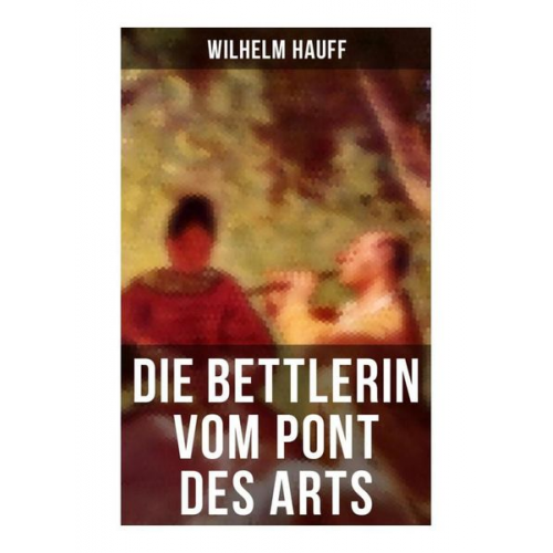 Wilhelm Hauff - Die Bettlerin vom Pont des Arts