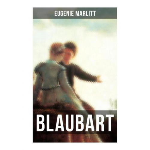 Eugenie Marlitt - Blaubart