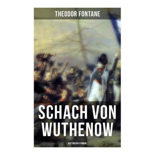 Theodor Fontane - Schach von Wuthenow: Historisher Roman