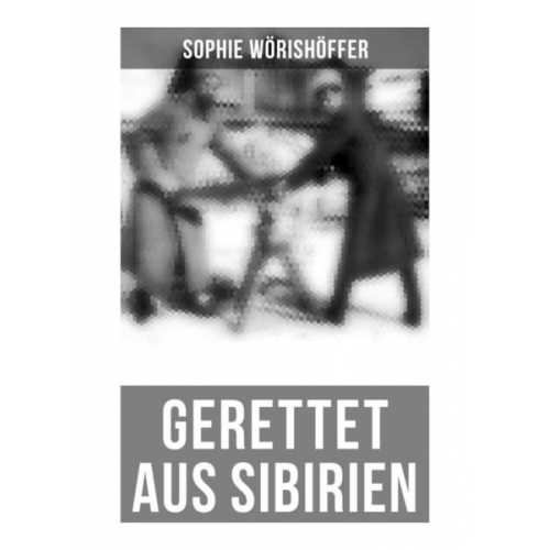 Sophie Wörishöffer - Gerettet aus Sibirien