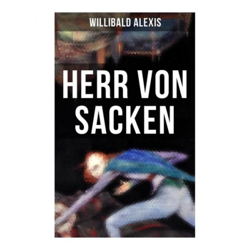 Willibald Alexis - Herr von Sacken