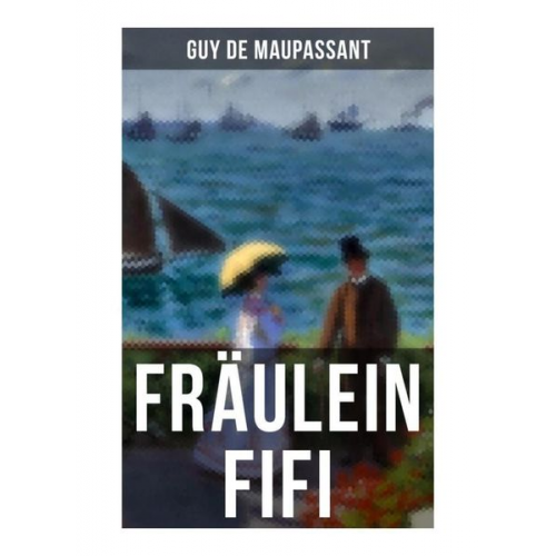 Guy de Maupassant - Fräulein Fifi