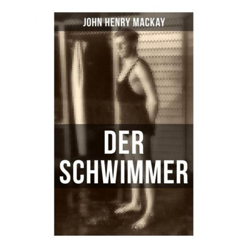 John Henry Mackay - Der Schwimmer