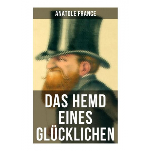 Anatole France - Das Hemd eines Glücklichen