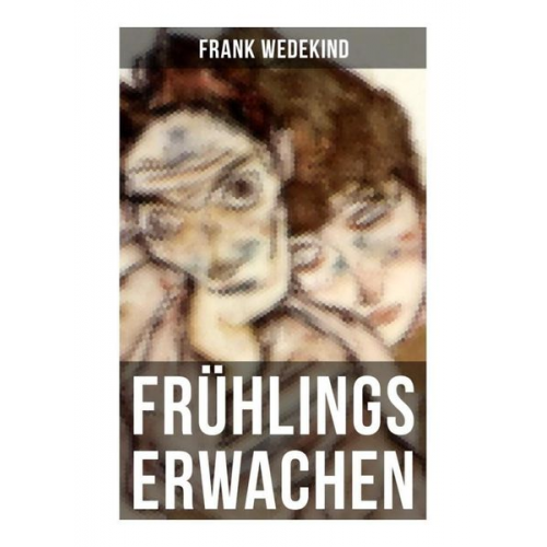 Frank Wedekind - Frühlings Erwachen