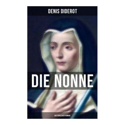 Denis Diderot - DIE NONNE: Historischer Roman