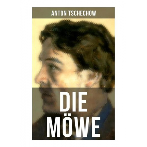 Anton Pawlowitsch Tschechow - Die Möwe