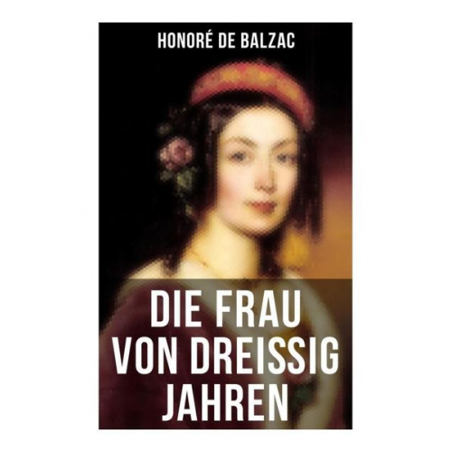 Honore de Balzac - Die Frau von dreißig Jahren