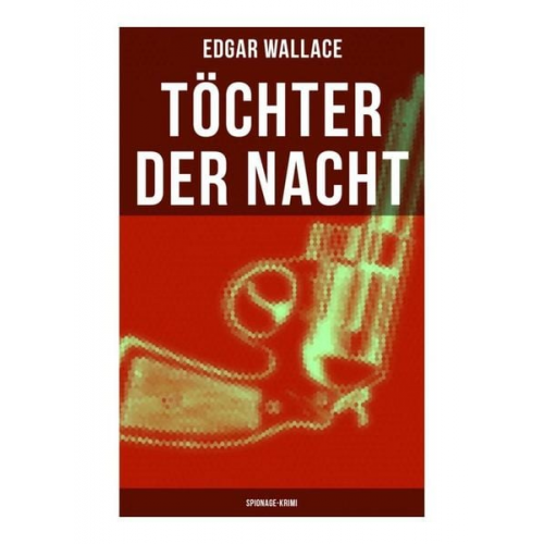 Edgar Wallace - Töchter der Nacht (Spionage-Krimi)