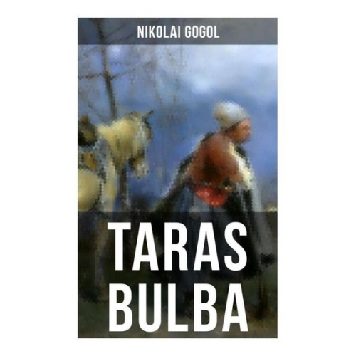 Nikolai Wassiljewitsch Gogol - Taras Bulba