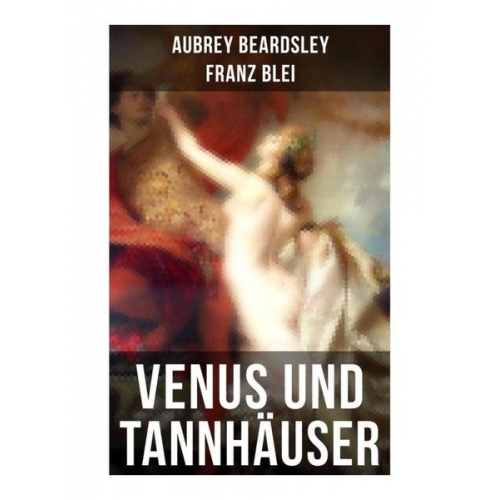 Franz Blei Aubrey Beardsley - Venus und Tannhäuser